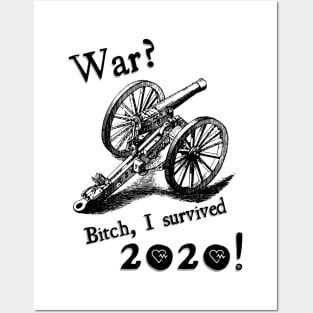 War? Bitch I survived 2020! Posters and Art